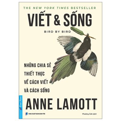 Viết Và Sống - Bird By Bird - Những Chia Sẻ Thiết Thực Về Cách Viết Và Cách Sống (2025) - Anne Lamott