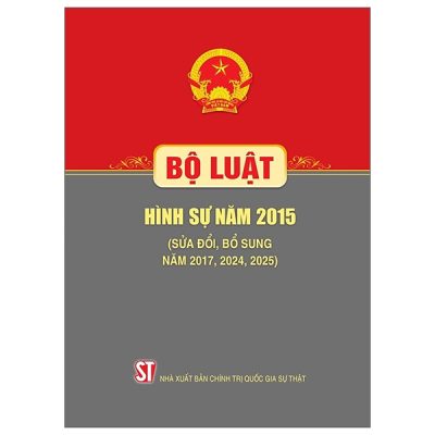 Bộ Luật Hình Sự Năm 2015 (Sửa Đổi, Bổ Sung Năm 2017, 2024, 2025) (2025) - Quốc Hội