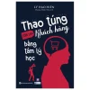 Thao Túng Tâm Lý Khách Hàng Bằng Tâm Lý Học (2024) - Lý Hạo Hiên