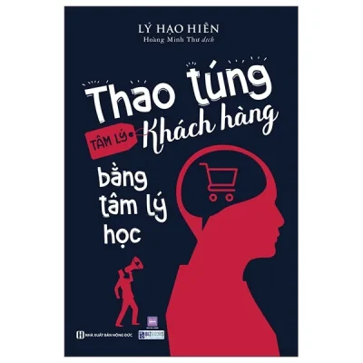 Thao Túng Tâm Lý Khách Hàng Bằng Tâm Lý Học (2024) - Lý Hạo Hiên