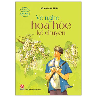 Viết Cho Những Điều Bé Nhỏ - Về Nghe Hoa Hòe Kể Chuyện (2025) - Hoàng Anh Tuấn
