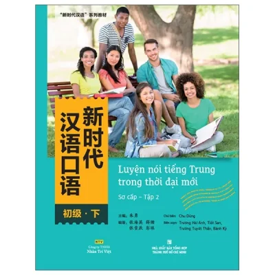 Bộ Luyện Nói Tiếng Trung Trong Thời Đại Mới - Sơ Cấp - Tập 2 (2025) - Nhiều Tác Giả