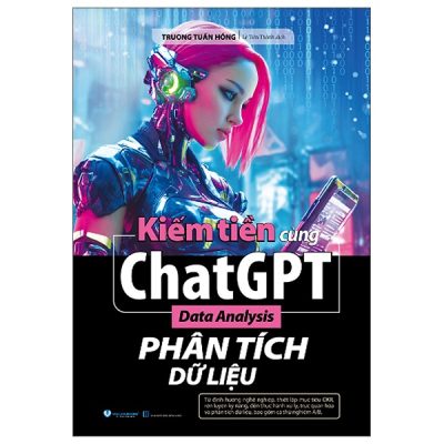 Kiếm Tiền Cùng ChatGPT - Phân Tích Dữ Liệu (2025) - Trương Tuấn Hồng