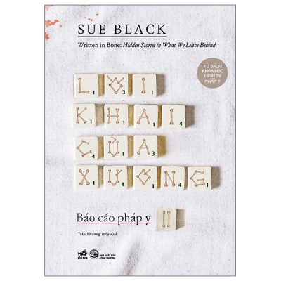 Báo Cáo Pháp Y - Tập 2 - Written In Bone - Hidden Stories In What We Leave Behind - Lời Khai Của Xương (2025) - Sue Black