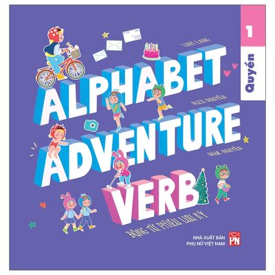 Bộ Alphabet Adventure - Quyển 1 - Verb - Động Từ Phiêu Lưu Ký (2025) - Ling Lang, Alex Nguyễn, Ngọc Nguyễn