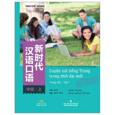 Bộ Luyện Nói Tiếng Trung Trong Thời Đại Mới – Trung Cấp – Tập 1 (2025) – Chu Dũng, Quế Tịnh, Trần Tuyên