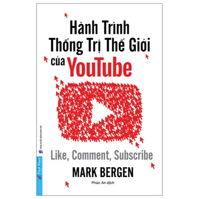 Hành Trình Thống Trị Thế Giới Của Youtube - Like, Comment, Subscribe (2025) - Mark Bergen
