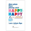 Đàm Phán Theo Phong Cách Happy-happy: Năm Kỹ Năng Chốt Đâu Được Đấy (2022) - Lars Johan Age