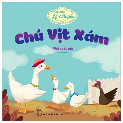 Bé Tập Kể Chuyện - Chú Vịt Xám (2022) - Nhiều Tác Giả