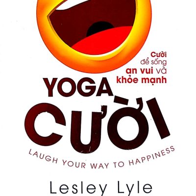 Yoga Cười - Cười Để Sống An Vui Và Khỏe Mạnh (2018) - Lesley Lyle