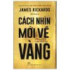 Cách Nhìn Mới Về Vàng - The New Case For Gold (2021) - James Rickards
