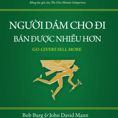 Người Dám Cho Đi Bán Được Nhiều Hơn (2018) - Bob Burg, JohnDavid Mann