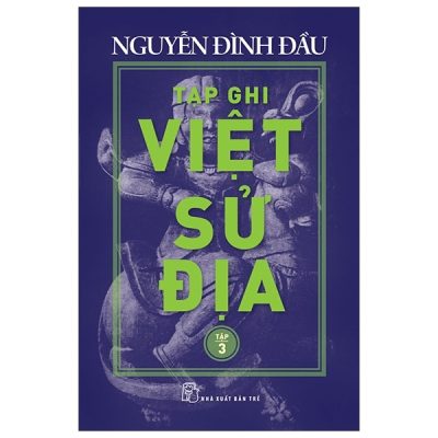Tạp Ghi Việt Sử Địa - Tập 3 (2020) - Nguyễn Đình Đầu
