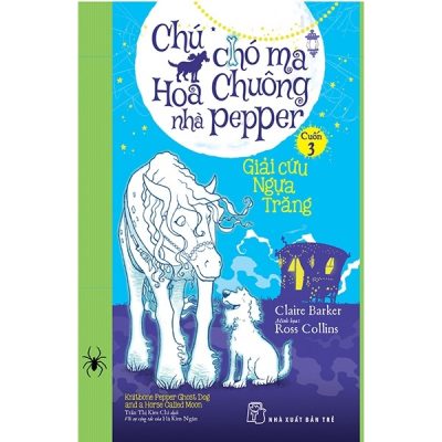Chú Chó Ma Hoa Chuông Nhà Pepper 03 - Giải Cứu Ngựa Trăng (2018) - Claire Barker
