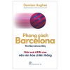 Phong Cách Barcelona - Giải Mã ADN Của Nền Văn Hóa Chiến Thắng (2020) - Damian Hughes