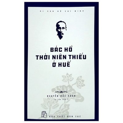 Di Sản Hồ Chí Minh - Bác Hồ Thời Niên Thiếu Ở Huế (2020) - Nguyễn Đắc Xuân