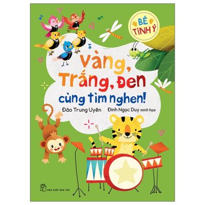 Bé Tinh Ý - Vàng, Trắng, Đen - Cùng Tìm Nghen! (2022) - Đào Trung Uyên, Đinh Ngọc Duy minh họa