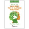 Hướng Dẫn Chẩn Đoán Tâm Lý Tâm Thần Theo DSM-5 (2021) - TS Phạm Toàn