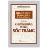 Chuyên Khảo Về Tỉnh Sốc Trăng - Địa Lý Học: Tự Nhiên, Kinh Tế & Lịch Sử Nam Kỳ (2019) - Hội Nghiên cứu Đông Dương