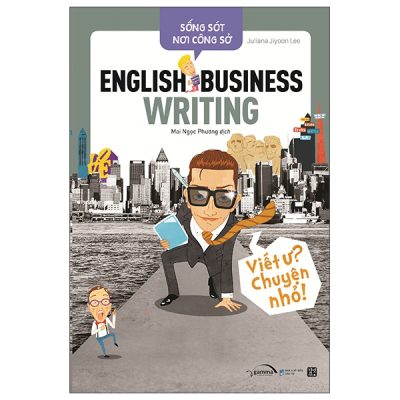 Sống Sót Nơi Công Sở English Business Writing - Viết Ư? Chuyện Nhỏ (2022) - Juliana Jiyoon Lee