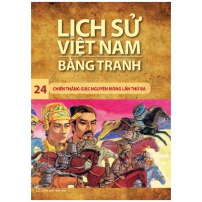 Lịch Sử Việt Nam Bằng Tranh - Tập 24 - Chiến Thắng Giặc Nguyên Mông Lần Thứ 3 (2023) - Trần Bạch Đằng, Tôn Nữ Quỳnh Trân, Nguyễn Huy Khôi