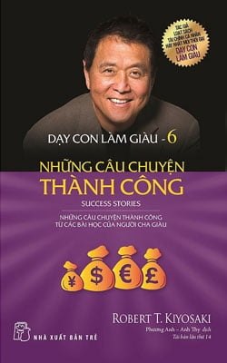 Dạy Con Làm Giàu -Tập 6 (2017) - Robert T.Kiyosaki