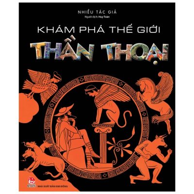 Khám Phá Thế Giới Thần Thoại (2022) - Nhiều Tác Giả