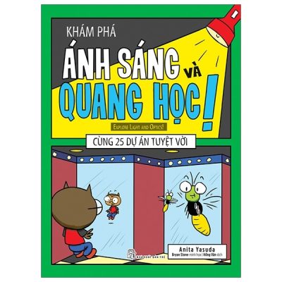 Khám Phá Ánh Sáng Và Quang Học - Cùng 25 Dự Án Tuyệt Vời (2019) - Anita Yasuda