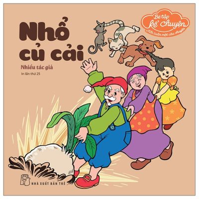 Bé Tập Kể Chuyện - Nhổ Củ Cải (2022) - Nhiều Tác Giả