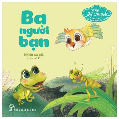 Bé Tập Kể Chuyện - Ba Người Bạn (2022) - Nhiều Tác Giả