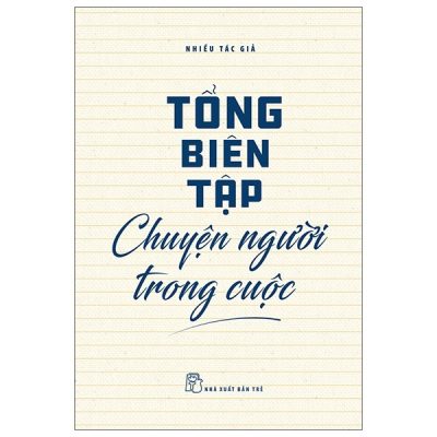 Tổng Biên Tập - Chuyện Người Trong Cuộc (2021) - Nhiều Tác Giả