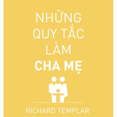 Những Quy Tắc Làm Cha Mẹ (2019) - Richard Templar
