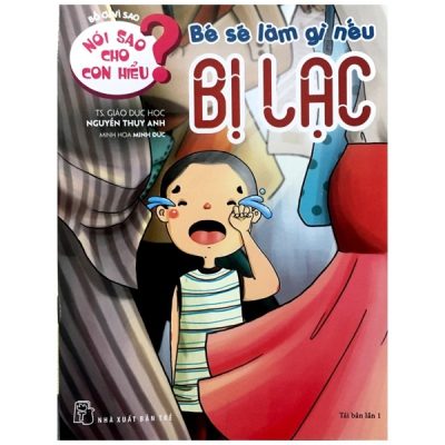 Nói Sao Cho Con Hiểu: Bé Sẽ Làm Gì Nếu Bị Lạc (2017) - TS Nguyễn Thụy Anh
