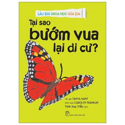 Lâu Đài Khoa Học Của Em - Tại Sao Bướm Vua Lại Di Cư? (2021) - Tanya Kant, Carolyn Franklin