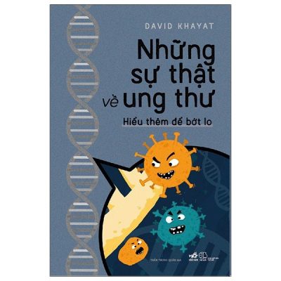 Những Sự Thật Về Ung Thư - Hiểu Thêm Để Bớt Lo (2021) - David Khayat