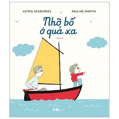 Nhỡ Bố Ở Xa Quá (2021) - Astrid Desbordes, Pauline Martin