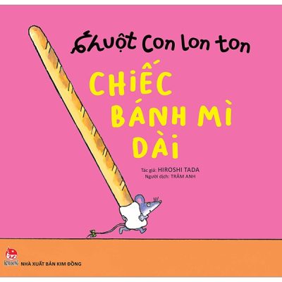 Ehon - Chuột Con Lon Ton - Chiếc Bánh Mì Dài (0-6 Tuổi) (2022) - Hiroshi Tada