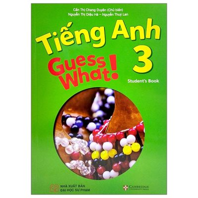 Tiếng Anh 3 Guess What! - Student's Book (2022) - Cẩm Thị Chang Duyên, Nguyễn Thị Diệu Hà, Nguyễn Thúy Lan