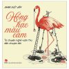 Hồng Hạc Màu Cam - Từ Chuyện Nghề Vườn Thú Đến Chuyện Đời (2019) - Phan Việt Lâm