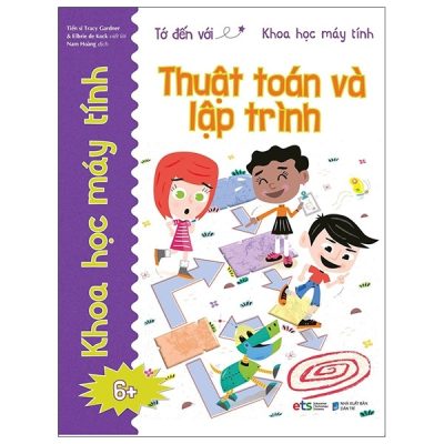 Tớ Đến Với Khoa Học Máy Tính: Thuật Toán Và Lập Trình (2021) - TS Tracy Gardner