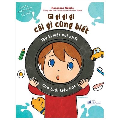 Gi Gỉ Gì Gi, Cái Gì Cũng Biết - 130 Bí Mật Vui Nhất Cho Tuổi Tiểu Học (2020) - Hanazono Makoto
