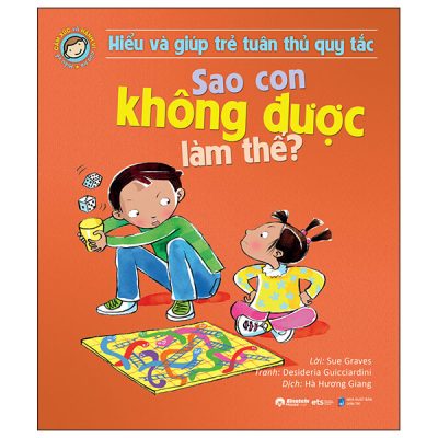 Hiểu Và Giúp Trẻ Tuân Thủ Quy Tắc - Sao Con Không Được Làm Thế? (2024) - Sue Graves, Desideria Guicciardini