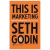 Thế Mới Là Marketing! - This Is Marketing (2019) - Seth Godin