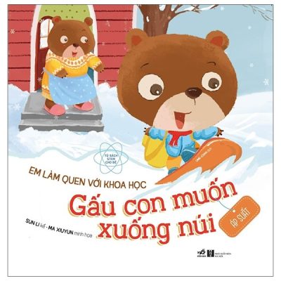 Em Làm Quen Với Khoa Học - Gấu Con Muốn Xuống Núi (2021) - Sun Li, Ma Xiuyun