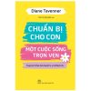 Chuẩn Bị Cho Con Một Cuộc Sống Trọn Vẹn (2022) - Diane Tavenner