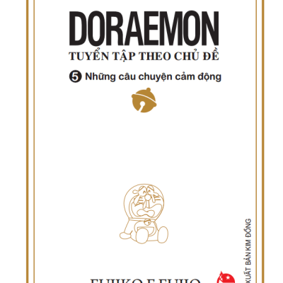 Doraemon - Tuyển Tập Theo Chủ Đề Tập 5: Những Câu Chuyện Cảm Động (Bìa Mềm) (2018) - Fujiko F Fujio