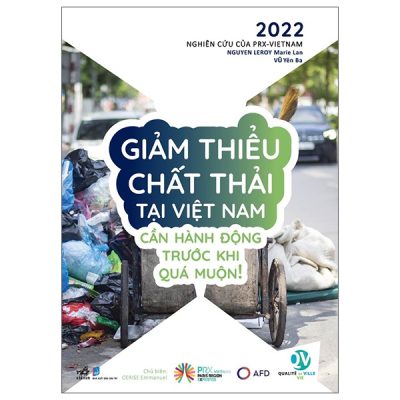 Giảm Thiểu Chất Thải Tại Việt Nam - Cần Hành Động Trước Khi Quá Muộn (2022) - Nguyen Leroy Marie Lan , Vũ Yên Ba
