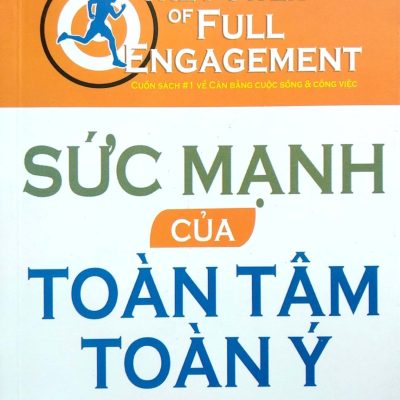 Sức Mạnh Của Toàn Tâm Toàn Ý (2018) - Jim Loehr, Tony Schwartz