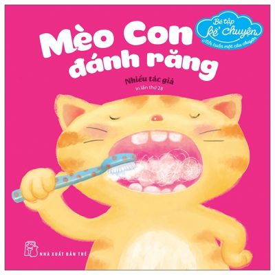 Bé Tập Kể Chuyện - Mèo Con Đánh Răng (2022) - Nhiều Tác Giả