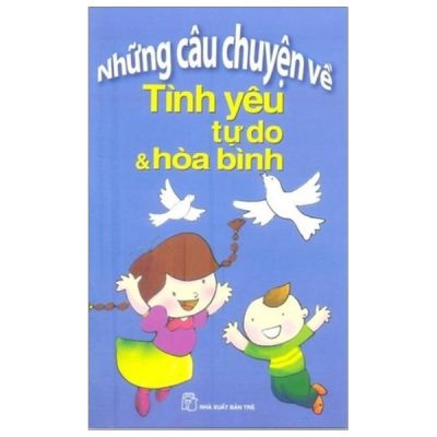 Tình Yêu Tự Do Và Hòa Bình (2018) - Nhiều Tác Giả